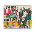 Funny Cat Mouse Pad – “I’m Not Lazy I Just Don’t Like Working” Office Desk Mat