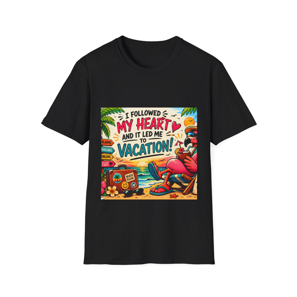 Vacation Graphic T-Shirt — “I Followed My Heart and It Led Me to Vacation”