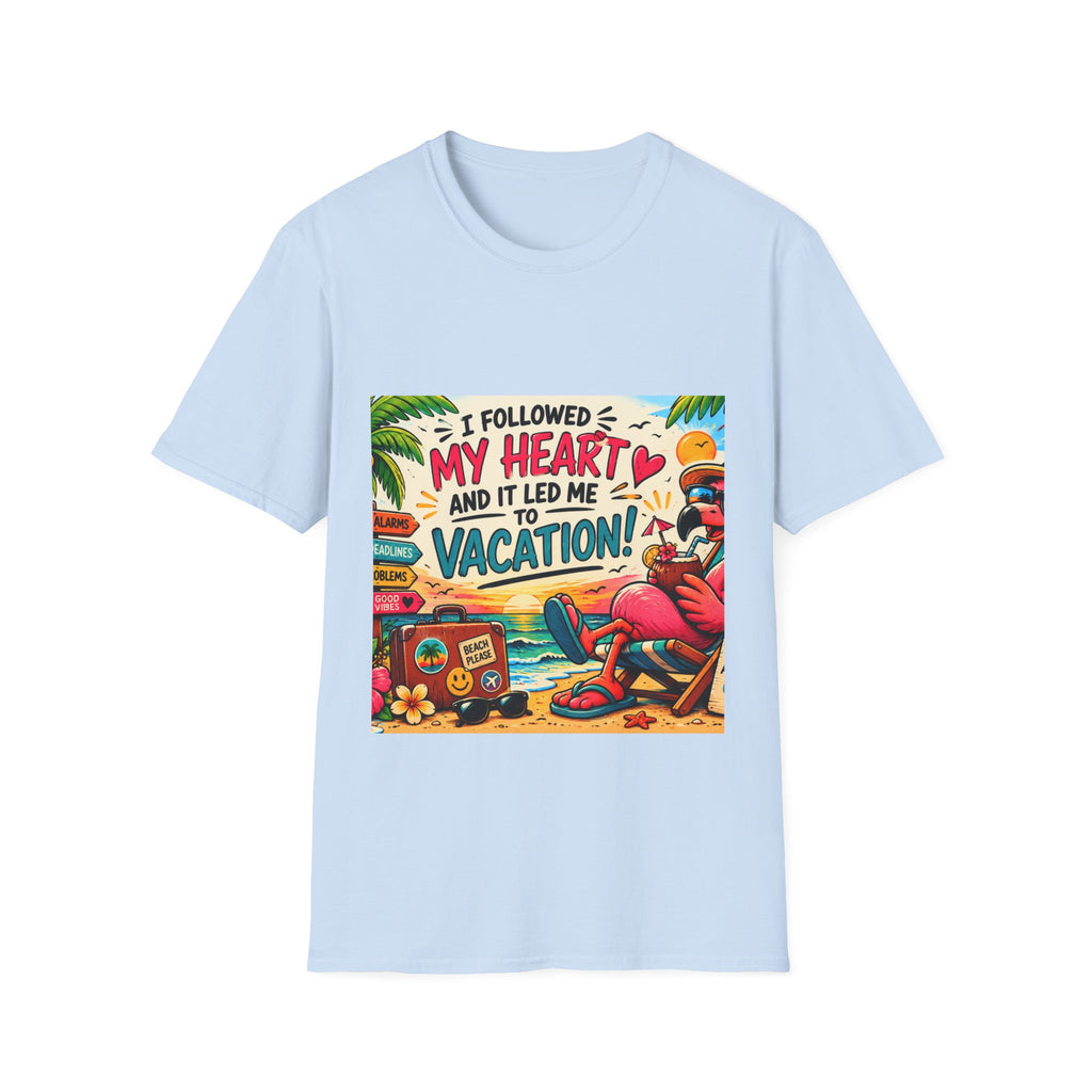 Vacation Graphic T-Shirt — “I Followed My Heart and It Led Me to Vacation”
