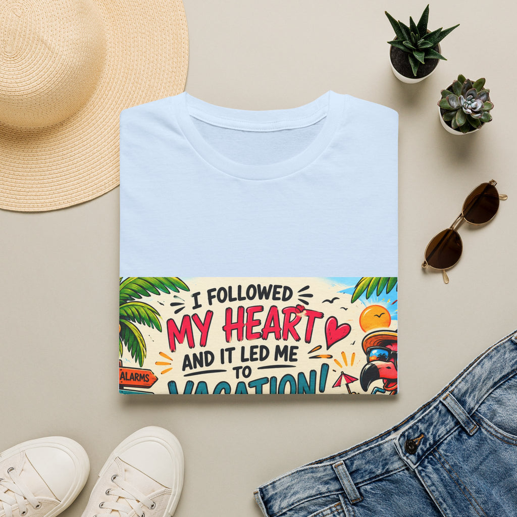 Vacation Graphic T-Shirt — “I Followed My Heart and It Led Me to Vacation”