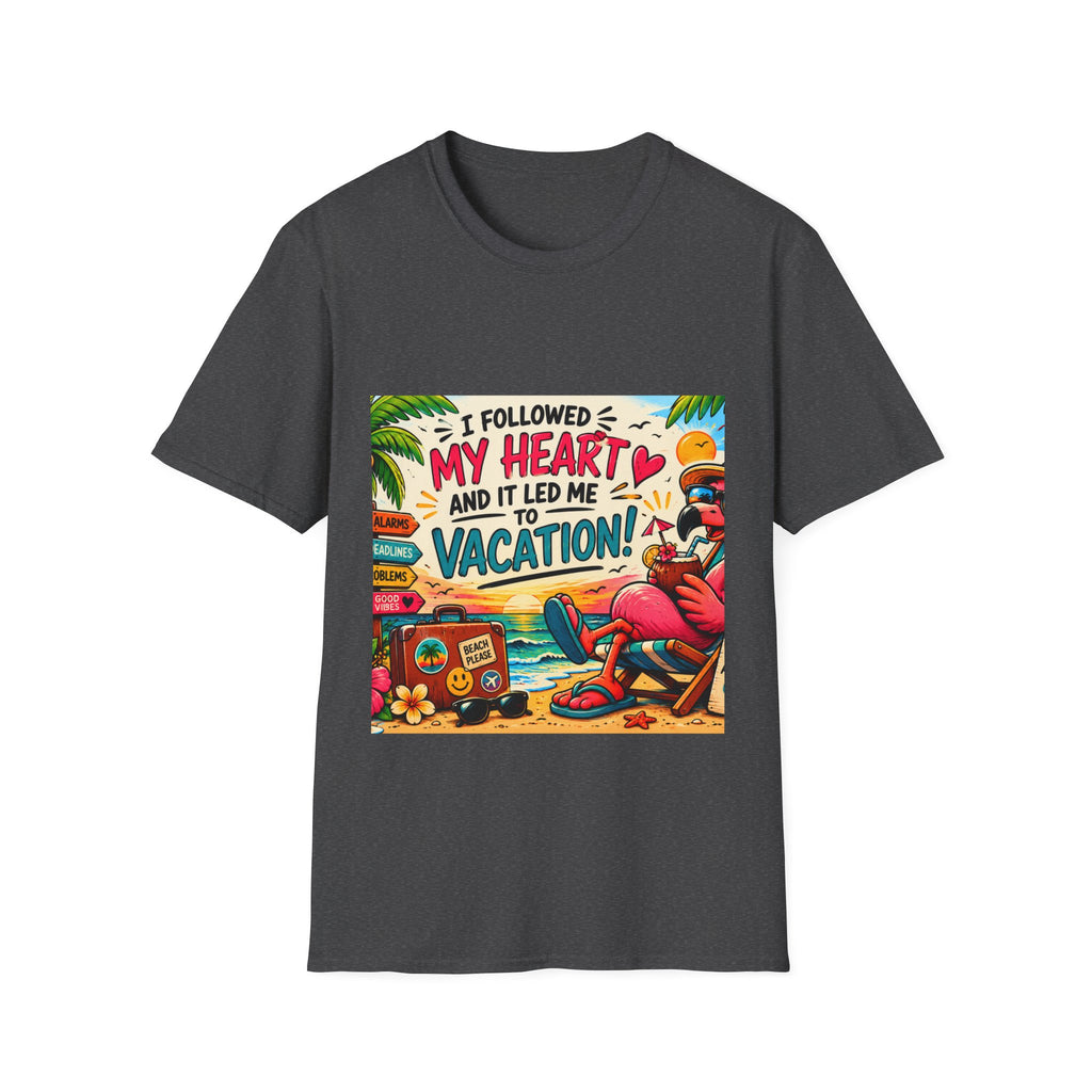 Vacation Graphic T-Shirt — “I Followed My Heart and It Led Me to Vacation”